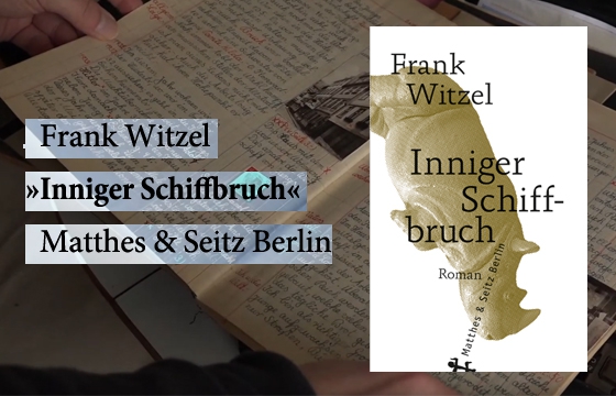 Buchtrailer zu Frank Witzels neuem Roman »Inniger Schiffbruch« 