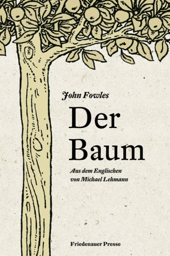 Michael Lehmann stellt John Fowles »Der Baum« vor