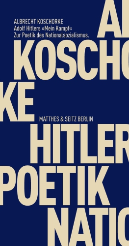 On Hitler‘s Mein Kampf. The Poetics of National Socialism