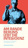 Andreas Möller liest aus »Am Rande Berlins lebt die Intelligenz« Andreas Möller liest aus »Am Rande Berlins lebt die Intelligenz«