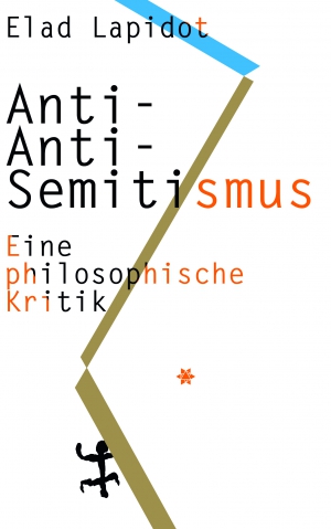 Jews Out of the Question. A Critique of Anti-Anti-Semitism