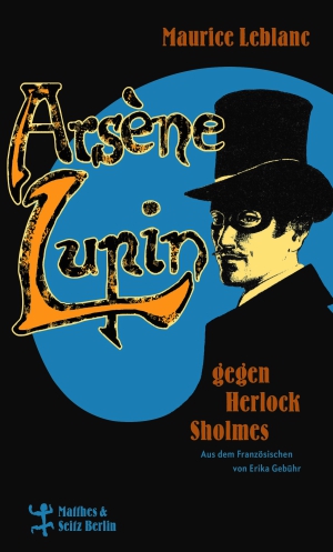 Arsène Lupin gegen Herlock Sholmes Arsène Lupin gegen Herlock Sholmes