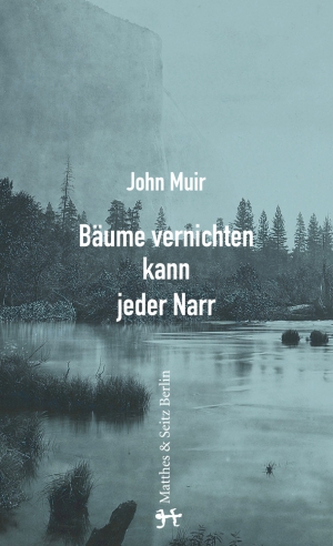 Bäume vernichten kann jeder Narr Bäume vernichten kann jeder Narr