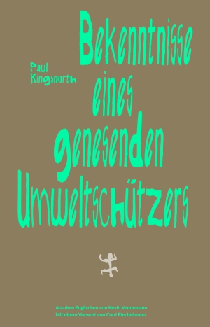Bekenntnisse eines genesenden Umweltschützers