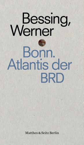 Bonn. Atlantis der BRD Bonn. Atlantis der BRD