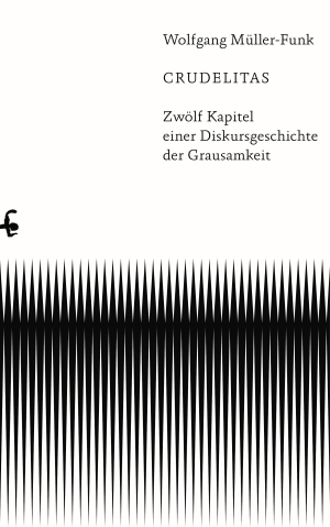 Crudelitas. Twelve Chapters of a Discourse History of Cruelty