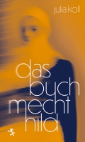 Julia Koll liest aus »Das Buch Mechthild« Julia Koll liest aus »Das Buch Mechthild«