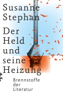 Susanne Stephan liest aus »Der Held und seine Heizung. Brennstoffe der Literatur«