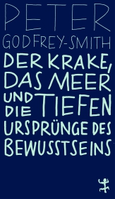 Der Krake, das Meer und die tiefen Ursprünge des Bewusstseins Der Krake, das Meer und die tiefen Ursprünge des Bewusstseins