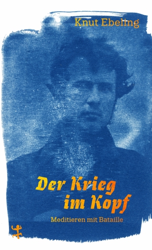 The War in the Head. Meditating with Bataille