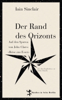 Lesung und Gespäch zu »Der Rand des Orizonts« und John Clare mit Iain Sinclair und Esther Kinsky
