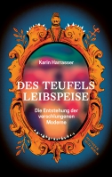 Karin Harrasser stelt ihr neues Buch vor: »Des Teufels Leibspeise. Die Entstehung der verschlungenen Moderne«