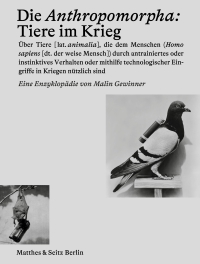 Die Anthropomorpha: Tiere im Krieg