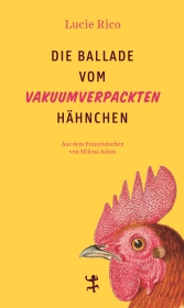 Die Ballade vom vakuumverpackten Hähnchen Die Ballade vom vakuumverpackten Hähnchen