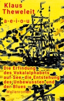 Klaus Theweleit stellt sein Buch »a - e - i - o - u. Die Erfindung des Vokalalphabets auf See, die Entstehung des Unbewussten und der Blues« vor