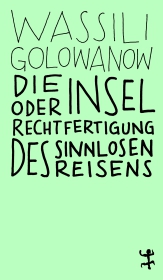 Die Insel oder Rechtfertigung des sinnlosen Reisens Die Insel oder Rechtfertigung des sinnlosen Reisens