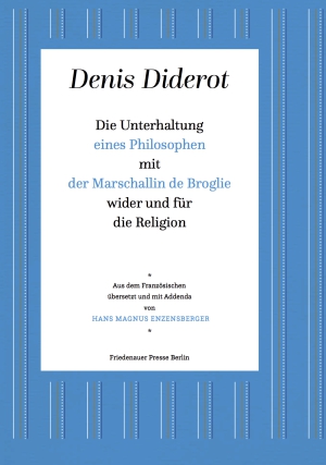 Die Unterhaltung eines Philosophen mit der Marschallin de Broglie wider und für die Religion Die Unterhaltung eines Philosophen mit der Marschallin de Broglie wider und für die Religion