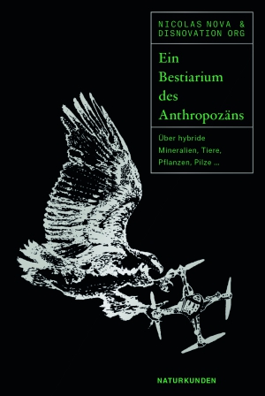 Ein Bestiarium des Anthropozäns Ein Bestiarium des Anthropozäns