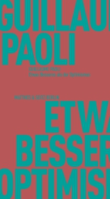 Etwas Besseres als der Optimismus Etwas Besseres als der Optimismus