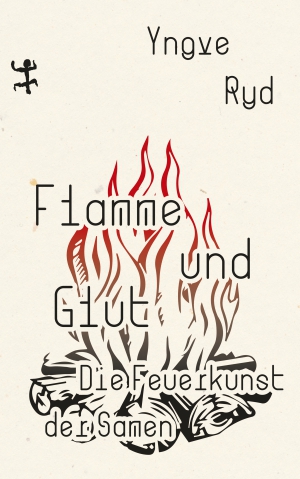 Flames and Embers - Sami Fire Art