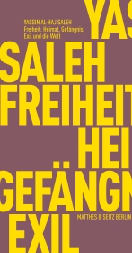 Freiheit: Heimat, Gefängnis, Exil und die Welt