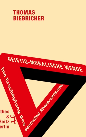Geistig-moralische Wende. Die Erschöpfung des deutschen Konservatismus Geistig-moralische Wende. Die Erschöpfung des deutschen Konservatismus