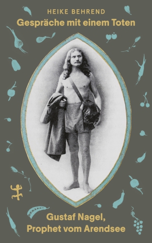 Conversations with a Dead Man. Gustaf Nagel, Prophet from Arendsee