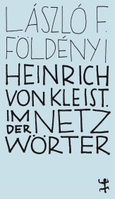 Heinrich von Kleist. Im Netz der Wörter Heinrich von Kleist. Im Netz der Wörter