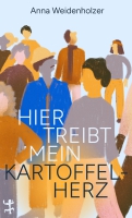 Anna Weidenholzer liest aus »Hier treibt mein Kartoffelherz«