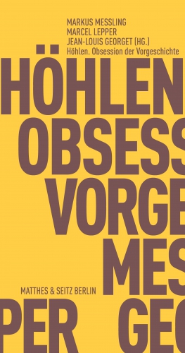 Höhlen. Obsession der Vorgeschichte Höhlen. Obsession der Vorgeschichte