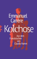 Buchpremiere: Emmanuel Carrère stellt seinen neuen Roman »Kolchose« im Gespräch mit seiner Übersetzerin Claudia Hamm vor Buchpremiere: Emmanuel Carrère stellt seinen neuen Roman »Kolchose« im Gespräch mit seiner Übersetzerin Claudia Hamm vor
