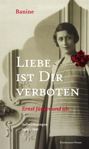 Love Is Forbidden to You. Ernst Jünger and I. Notes 1942–1991