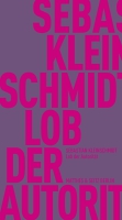 Sebastian Kleinschmidt spricht mit Philipp Felsch über »Lob der Autorität«