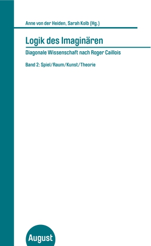 Logik des Imaginären - Diagonale Wissenschaft nach Roger Caillois
