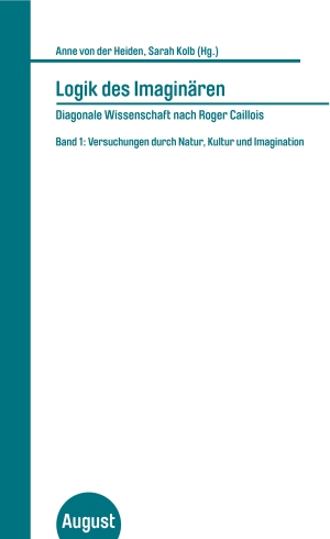 Logik des Imaginären - Diagonale Wissenschaft nach Roger Caillois