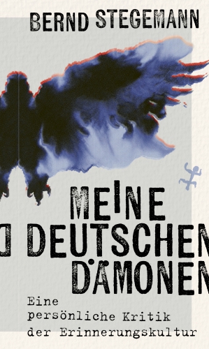 My German Demons. A Personal Critique of the Culture of Remembrance