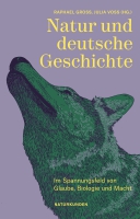 Ausstellung »Natur und deutsche Geschichte. Glaube – Biologie – Macht« im Deutschen Historischen Museum