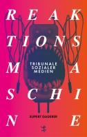 Rupert Gaderer stellt im Gespräch mit Hanna Engelmeier sein neues Buch »Reaktionsmaschine. Tribunale sozialer Medien« vor