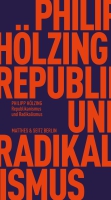 Philipp Hölzing im Gespräch mit Wolfgang Knöbl und Achatz von Müller über sein Buch »Republikanismus und Radikalismus«