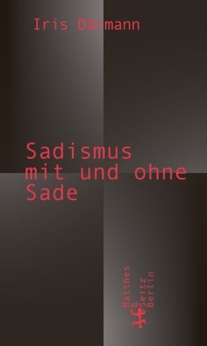 Sadismus mit und ohne Sade Sadismus mit und ohne Sade