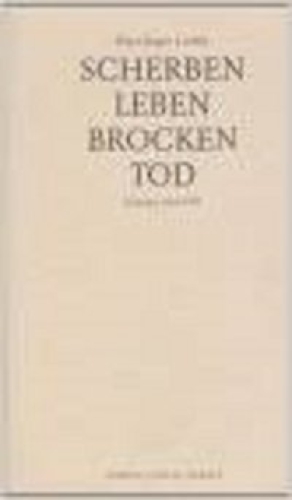 Scherben. Leben. Brocken. Tod