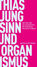 Sinn und Organismus Sinn und Organismus