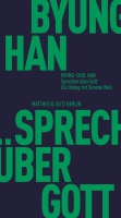 Wolfgang Knöbl und Hilal Sezgin im Gespräch über Byung-Chul Hans »Sprechen über Gott«