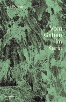 Jan Röhnert liest aus »Vom Gehen im Karst«