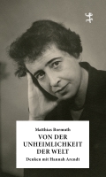Matthias Bormuth im Gespräch mit Nora Bossong über sein Buch »Von der Unheimlichkeit der Welt. Denken mit Hannah Arendt« Matthias Bormuth im Gespräch mit Nora Bossong über sein Buch »Von der Unheimlichkeit der Welt. Denken mit Hannah Arendt«
