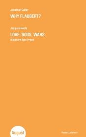 Why Flaubert? & Love, Gods, Wars. 