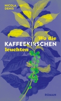 Buchpremiere: Nicola Denis liest aus »Wo die Kaffeekirschen leuchten«